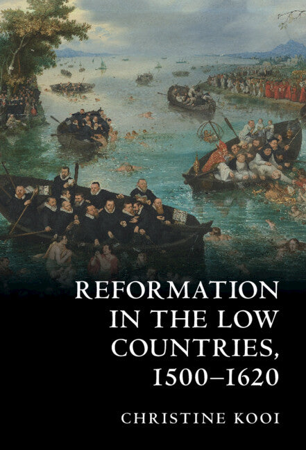 Reformation in the Low Countries, 1500-1620 (Hardback) 9781316513521