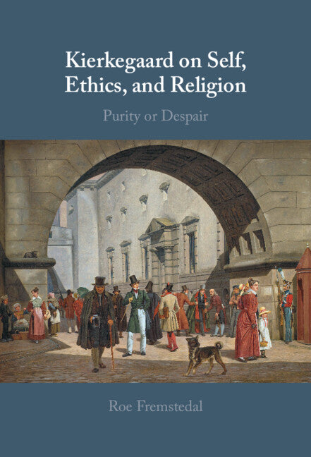 Kierkegaard on Self, Ethics, and Religion; Purity or Despair (Hardback) 9781316513767