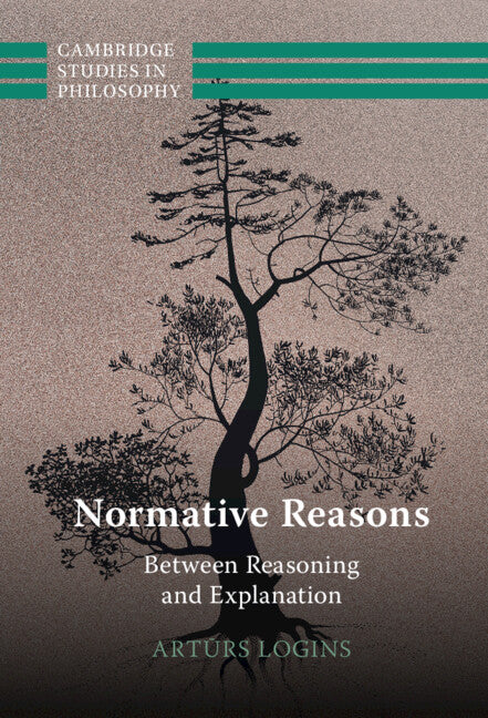 Normative Reasons; Between Reasoning and Explanation (Hardback) 9781316513774