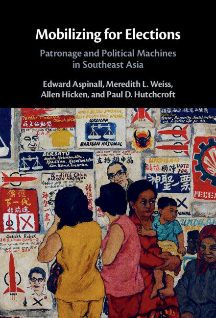 Mobilizing for Elections; Patronage and Political Machines in Southeast Asia (Hardback) 9781316513804