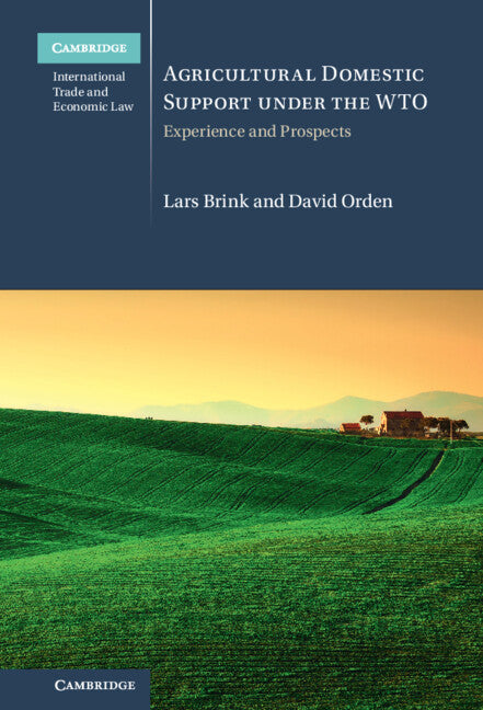 Agricultural Domestic Support Under the WTO; Experience and Prospects (Hardback) 9781316514054