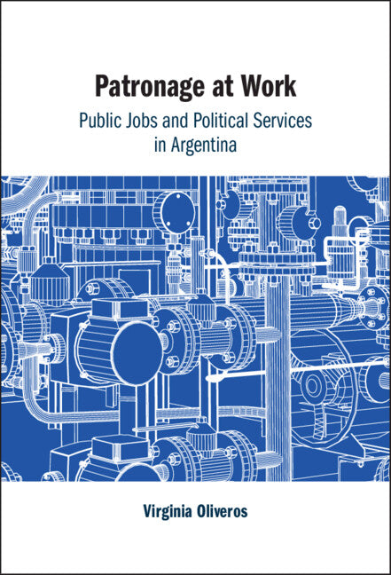 Patronage at Work; Public Jobs and Political Services in Argentina (Hardback) 9781316514085