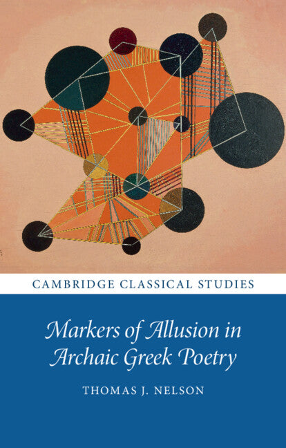 Markers of Allusion in Archaic Greek Poetry (Hardback) 9781316514375