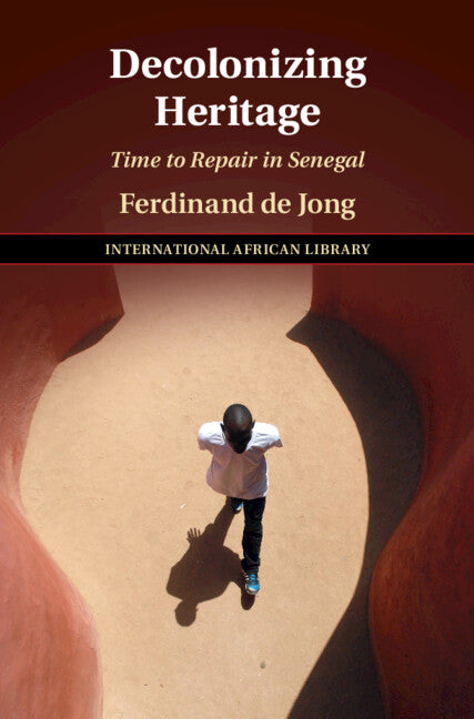 Decolonizing Heritage; Time to Repair in Senegal (Hardback) 9781316514535