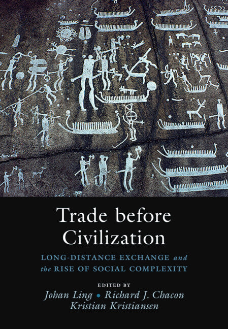 Trade before Civilization; Long Distance Exchange and the Rise of Social Complexity (Hardback) 9781316514689