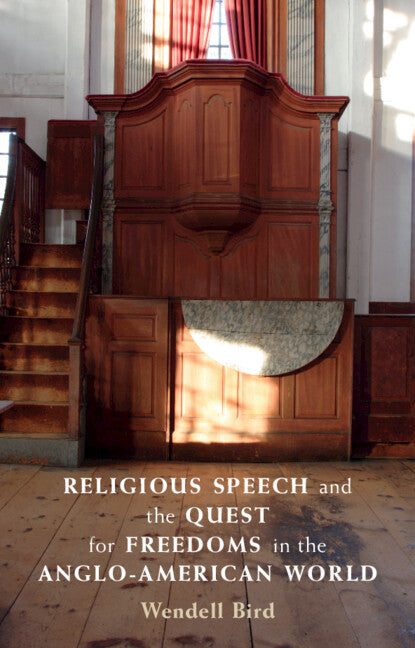 Religious Speech and the Quest for Freedoms in the Anglo-American World (Hardback) 9781316514733