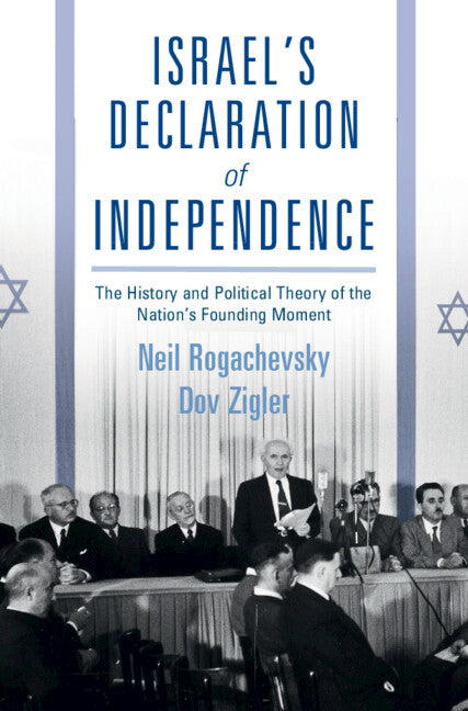 Israel's Declaration of Independence; The History and Political Theory of the Nation's Founding Moment (Hardback) 9781316514771