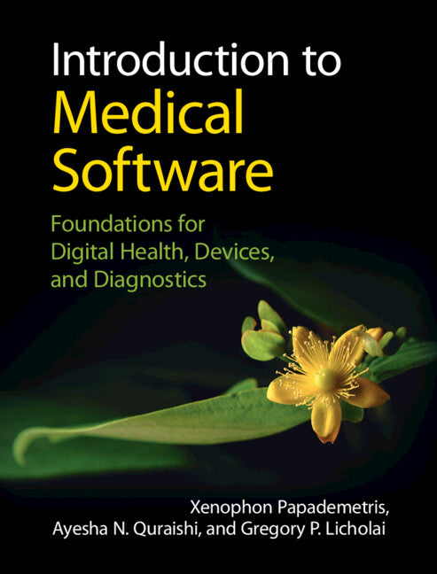 Introduction to Medical Software; Foundations for Digital Health, Devices, and Diagnostics (Hardback) 9781316514993