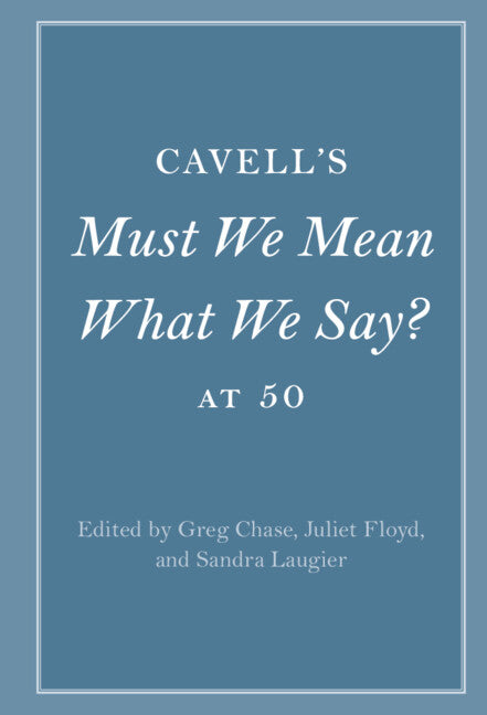 Cavell's Must We Mean What We Say? at 50 (Hardback) 9781316515259