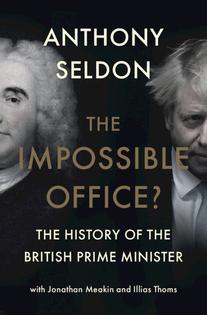 The Impossible Office?; The History of the British Prime Minister (Hardback) 9781316515327