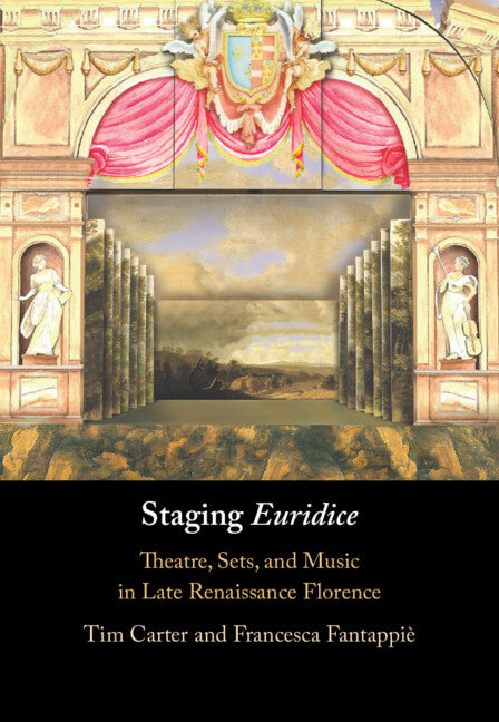 Staging 'Euridice'; Theatre, Sets, and Music in Late Renaissance Florence (Hardback) 9781316515402