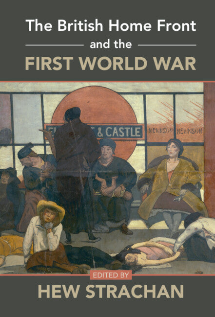 The British Home Front and the First World War (Hardback) 9781316515495