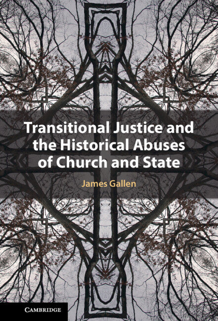 Transitional Justice and the Historical Abuses of Church and State (Hardback) 9781316515549