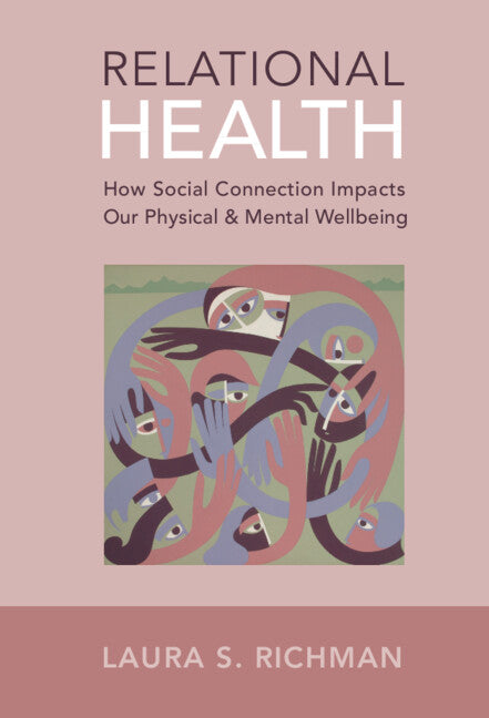 Relational Health; How Social Connection Impacts Our Physical and Mental Wellbeing (Hardback) 9781316515570