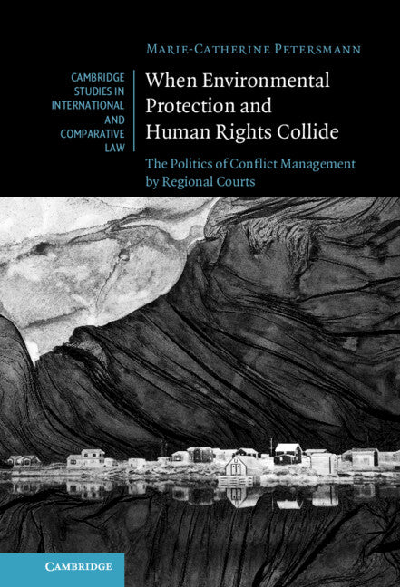 When Environmental Protection and Human Rights Collide; The Politics of Conflict Management by Regional Courts (Hardback) 9781316515808