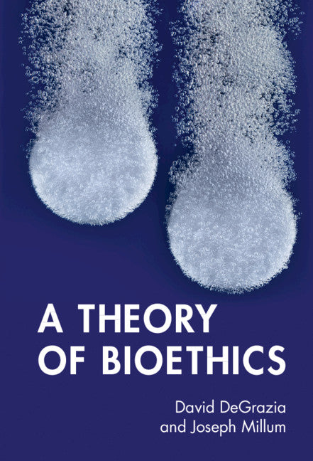 A Theory of Bioethics (Hardback) 9781316515839