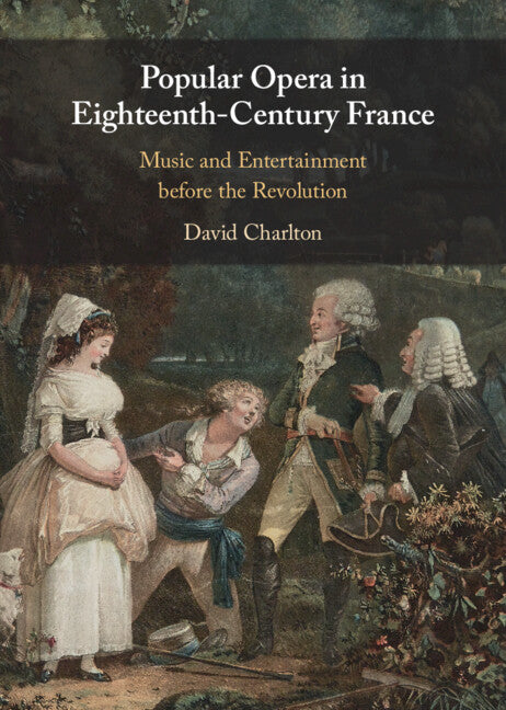 Popular Opera in Eighteenth-Century France; Music and Entertainment before the Revolution (Hardback) 9781316515846