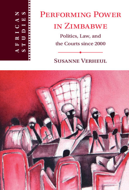 Performing Power in Zimbabwe; Politics, Law, and the Courts since 2000 (Hardback) 9781316515860