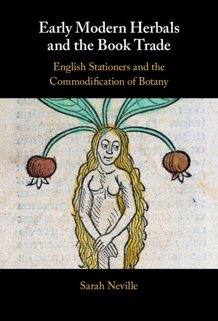 Early Modern Herbals and the Book Trade; English Stationers and the Commodification of Botany (Hardback) 9781316515990