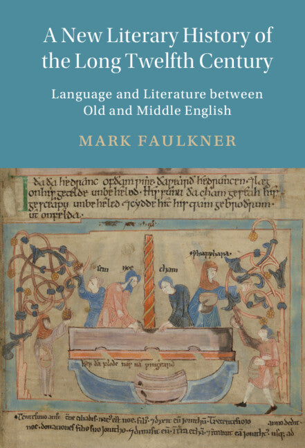 A New Literary History of the Long Twelfth Century; Language and Literature between Old and Middle English (Hardback) 9781316516096