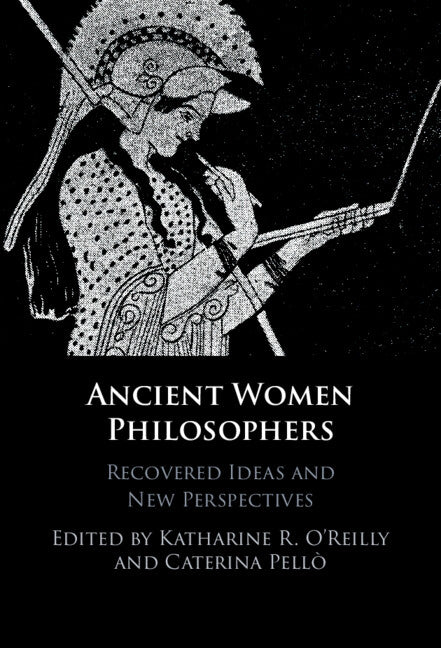 Ancient Women Philosophers; Recovered Ideas and New Perspectives (Hardback) 9781316516188