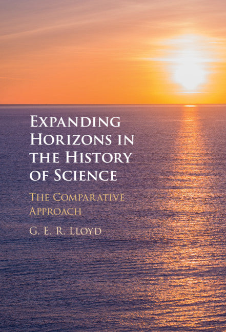 Expanding Horizons in the History of Science; The Comparative Approach (Hardback) 9781316516249