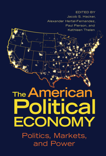 The American Political Economy; Politics, Markets, and Power (Hardback) 9781316516362