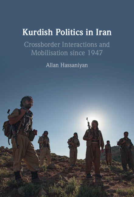 Kurdish Politics in Iran; Crossborder Interactions and Mobilisation since 1947 (Hardback) 9781316516430