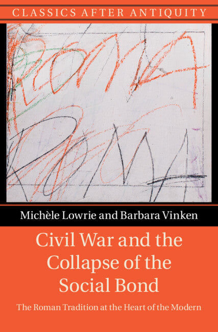 Civil War and the Collapse of the Social Bond; The Roman Tradition at the Heart of the Modern (Hardback) 9781316516447