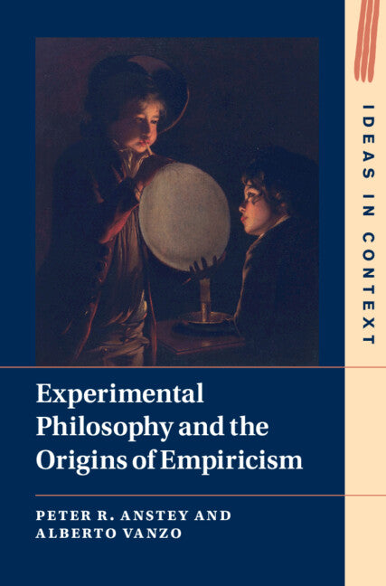 Experimental Philosophy and the Origins of Empiricism (Hardback) 9781316516461