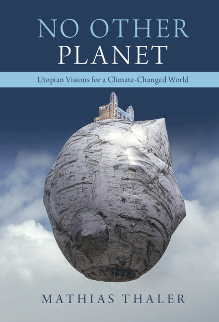 No Other Planet; Utopian Visions for a Climate-Changed World (Hardback) 9781316516478