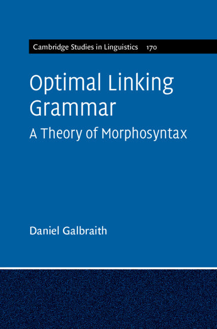 Optimal Linking Grammar: Volume 170; A Theory of Morphosyntax (Hardback) 9781316516591