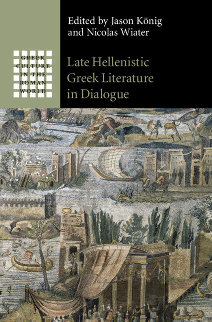 Late Hellenistic Greek Literature in Dialogue (Hardback) 9781316516683