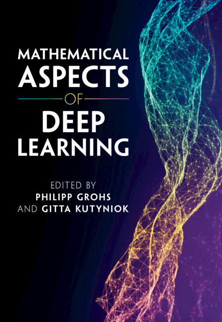 Mathematical Aspects of Deep Learning (Hardback) 9781316516782