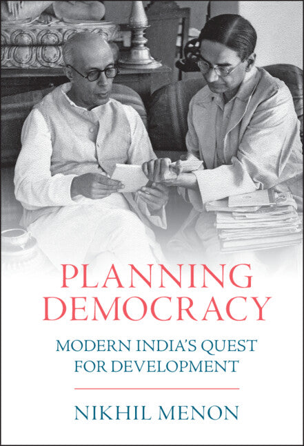 Planning Democracy; Modern India's Quest for Development (Hardback) 9781316517338