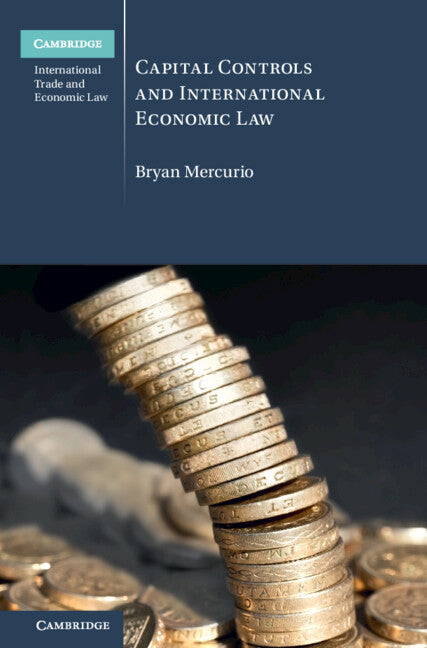 Capital Controls and International Economic Law (Hardback) 9781316517437