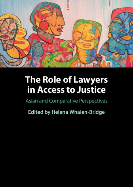 The Role of Lawyers in Access to Justice; Asian and Comparative Perspectives (Hardback) 9781316517451