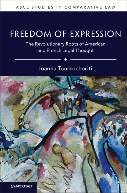 Freedom of Expression; The Revolutionary Roots of American and French Legal Thought (Hardback) 9781316517635