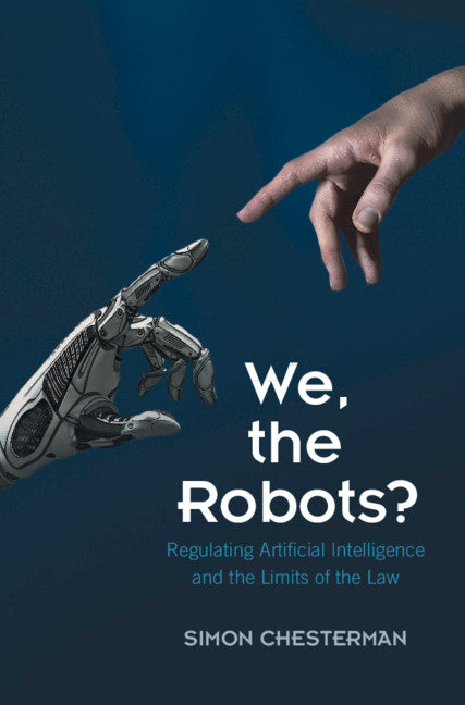 We, the Robots?; Regulating Artificial Intelligence and the Limits of the Law (Hardback) 9781316517680