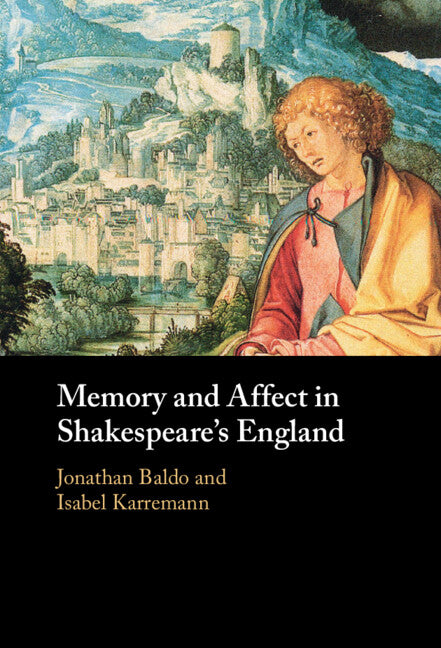 Memory and Affect in Shakespeare's England (Hardback) 9781316517697