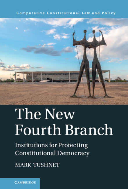 The New Fourth Branch; Institutions for Protecting Constitutional Democracy (Hardback) 9781316517833