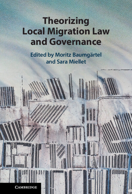 Theorizing Local Migration Law and Governance (Hardback) 9781316517840