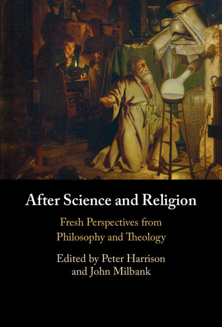 After Science and Religion; Fresh Perspectives from Philosophy and Theology (Hardback) 9781316517925