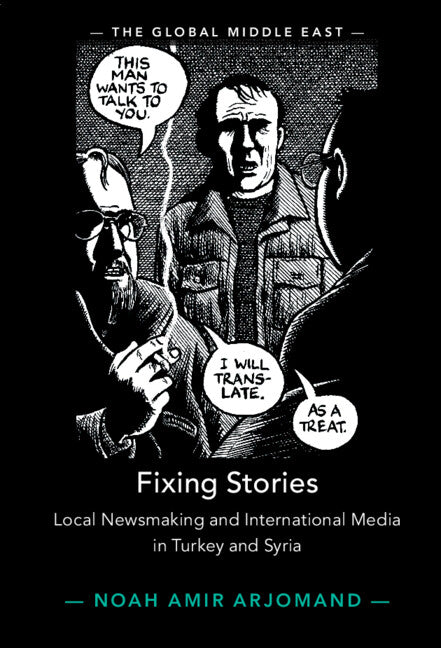 Fixing Stories; Local Newsmaking and International Media in Turkey and Syria (Hardback) 9781316518007