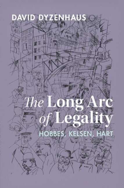 The Long Arc of Legality; Hobbes, Kelsen, Hart (Hardback) 9781316518052