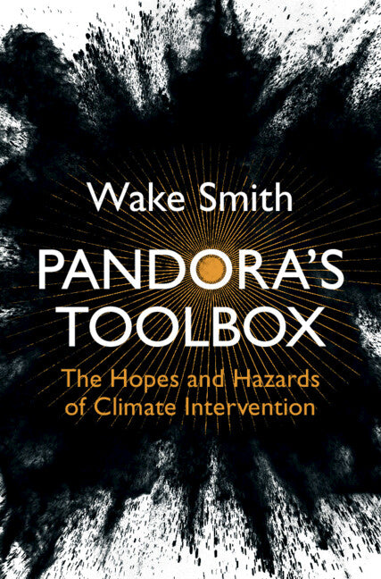 Pandora's Toolbox; The Hopes and Hazards of Climate Intervention (Hardback) 9781316518434