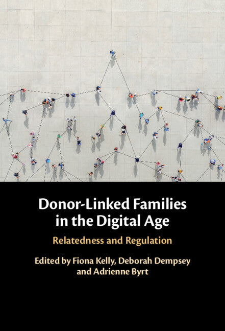 Donor-Linked Families in the Digital Age; Relatedness and Regulation (Hardback) 9781316518519