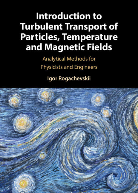 Introduction to Turbulent Transport of Particles, Temperature and Magnetic Fields; Analytical Methods for Physicists and Engineers (Hardback) 9781316518601