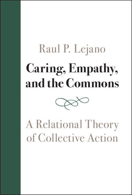 Caring, Empathy, and the Commons; A Relational Theory of Collective Action (Hardback) 9781316518779
