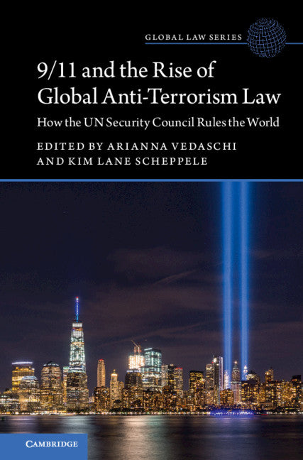 9/11 and the Rise of Global Anti-Terrorism Law; How the UN Security Council Rules the World (Hardback) 9781316519264